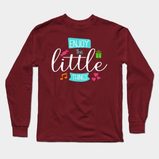 Enjoy the Little Things Long Sleeve T-Shirt